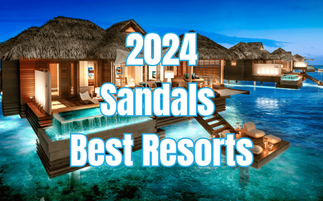 Best Sandals Resort | 2024 Full Ranked & Reviewed